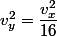 v_y^2=\dfrac{v_x^2}{16}